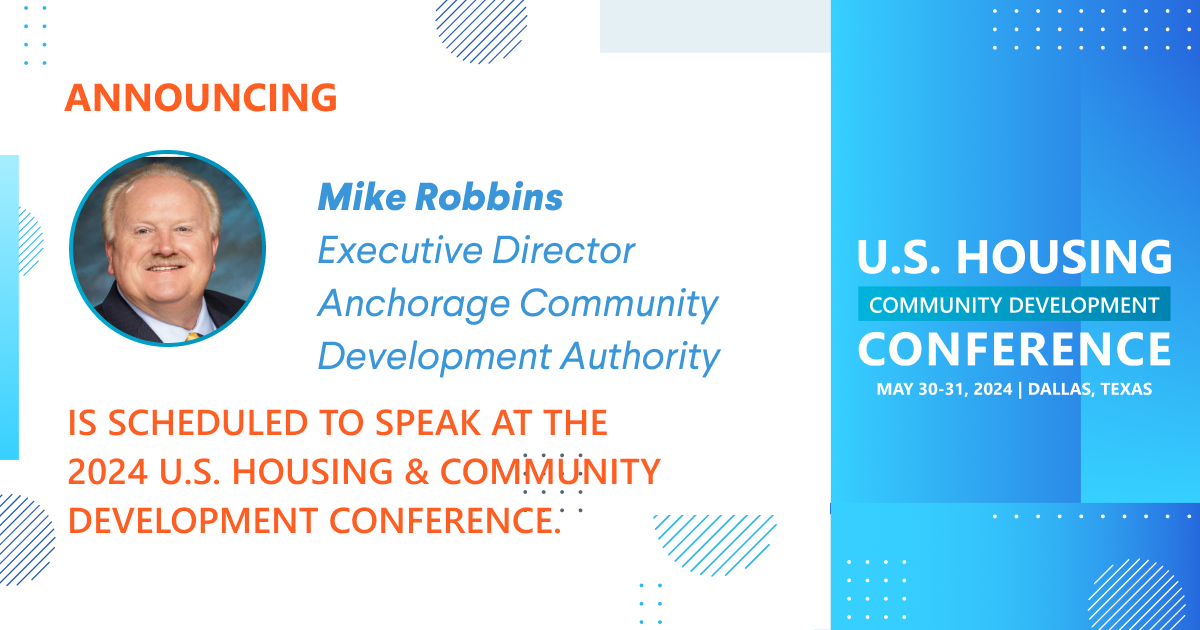 Mike Robbins, Executive Director of the Anchorage Community Development Authority, is scheduled to speak at the 2024 Conference