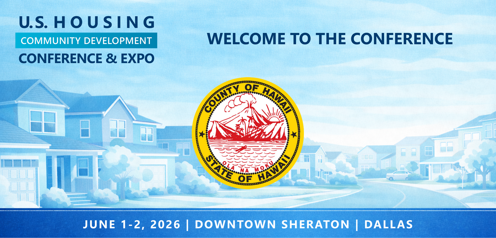 Representatives from County of Hawaii Office of Housing & Community Development will be attending the Conference